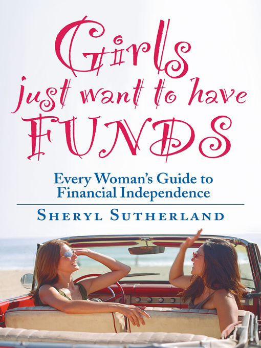 Title details for Girls Just Want to Have Funds by Sheryl Sutherland - Available